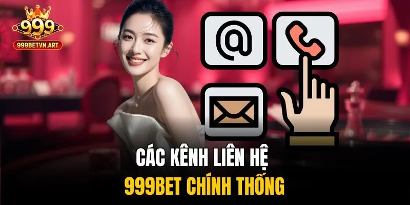 Các kênh liên hệ 999bet chính thống