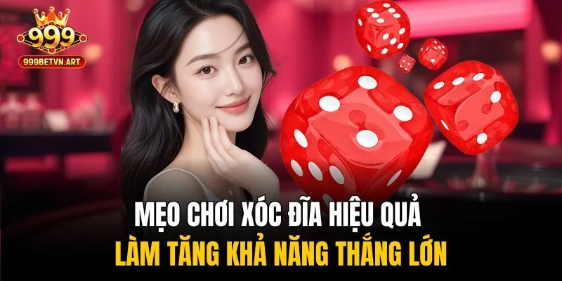 Mẹo chơi xóc đĩa hiệu quả làm tăng khả năng thắng lớn