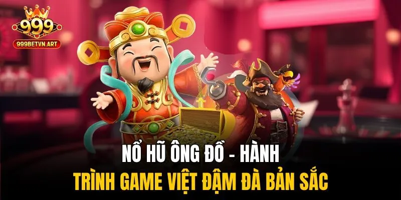 Nổ hũ ông đồ - hành trình game Việt đậm đà bản sắc